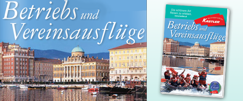 Betriebsausflüge-Katalog - Reiseparadies Kastler - Reisebüro/Reiseveranstalter in Linz und Ottensheim